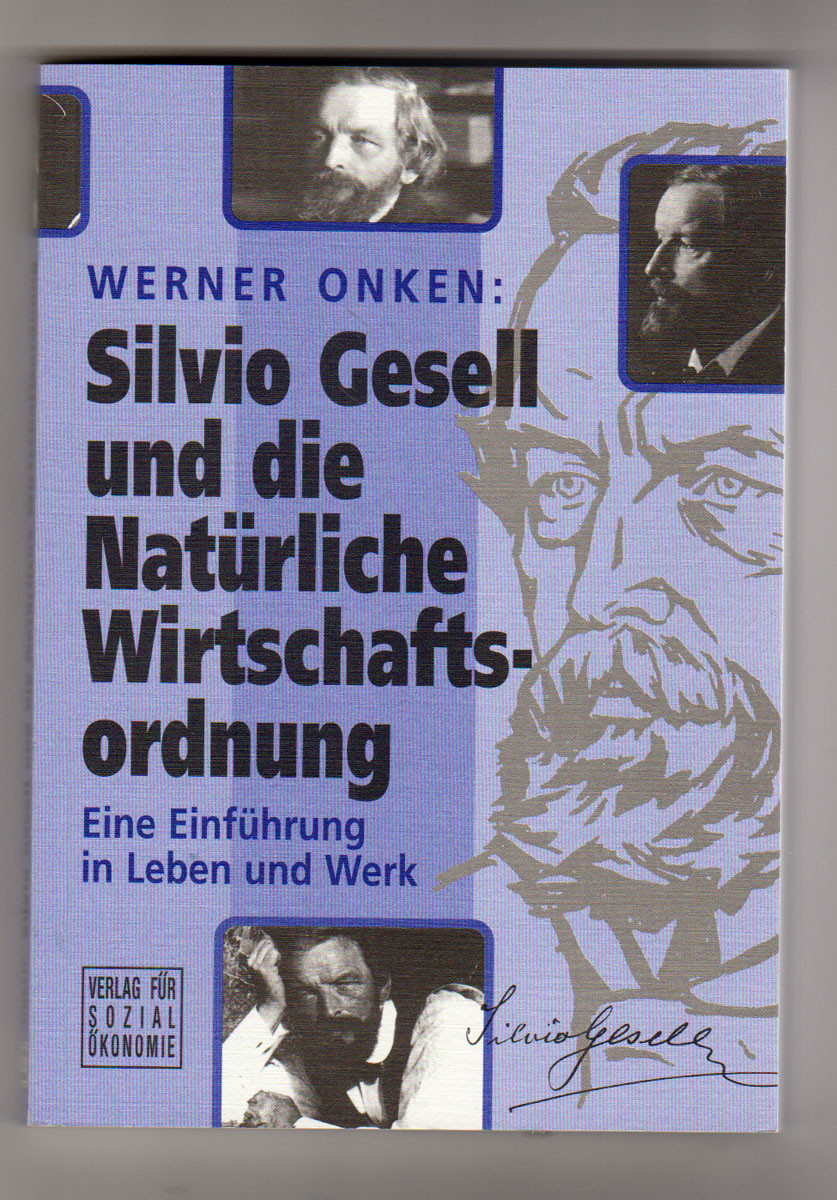 Silvio Gesell und die Natürliche Wirtschaftsordnung: Eine Einführung in Leben und Werk (Livre en allemand) - Werner Onken