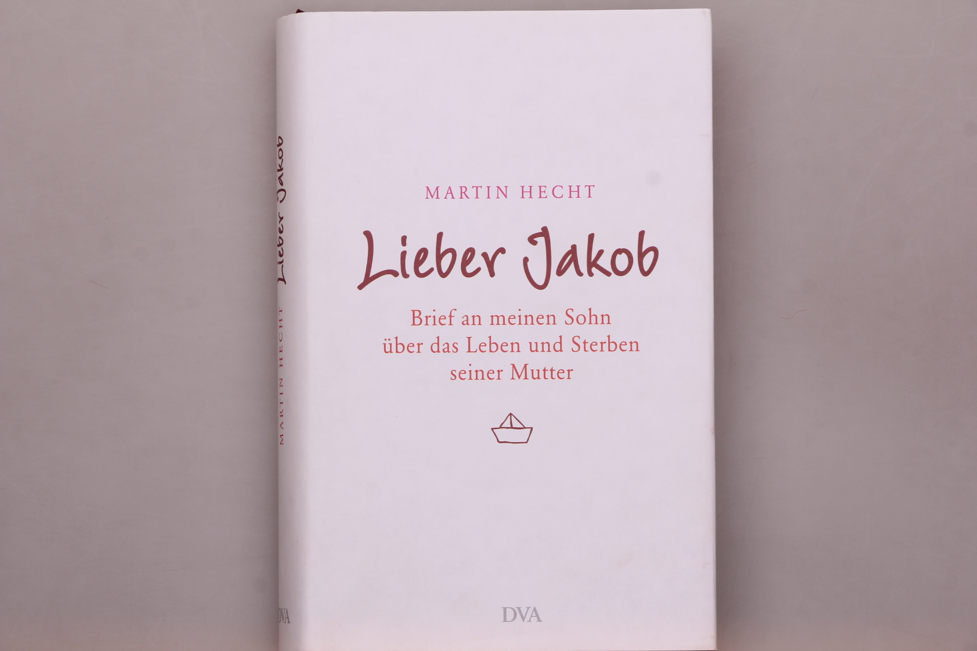LIEBER JAKOB. Brief an meinen Sohn über das Leben und Sterben seiner Mutter - Hecht, Martin