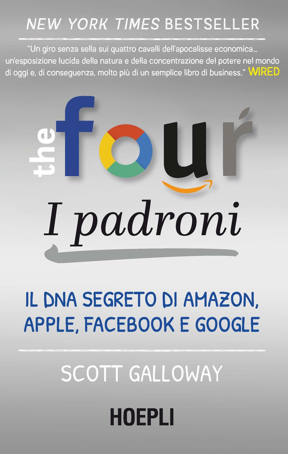 The four. I padroni. Il dna segreto di Amazon, Apple, Facebook e Google - Scott Galloway