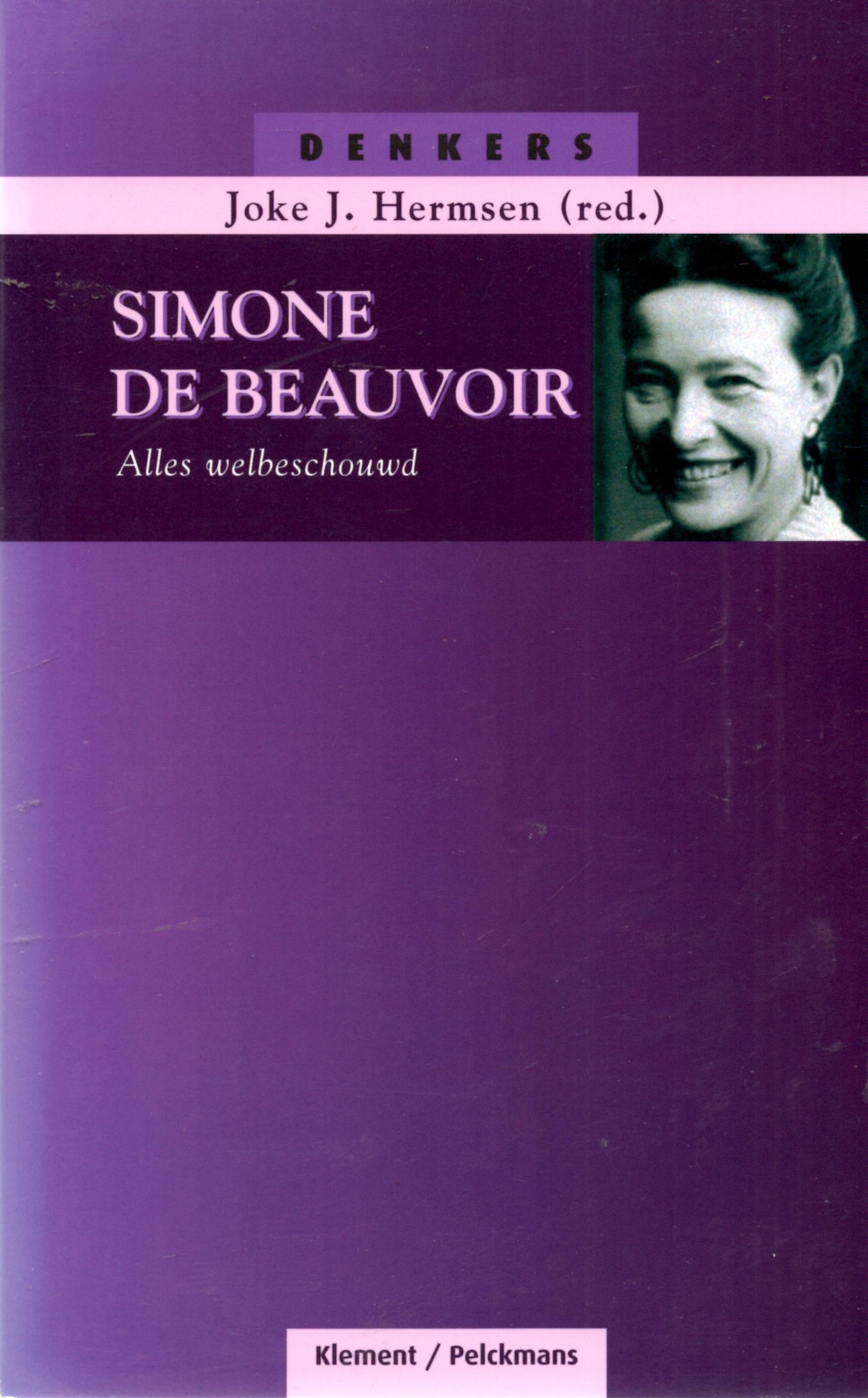 Simone de Beauvoir: Alles Welbeschouwd - Hermsen, Joke J.