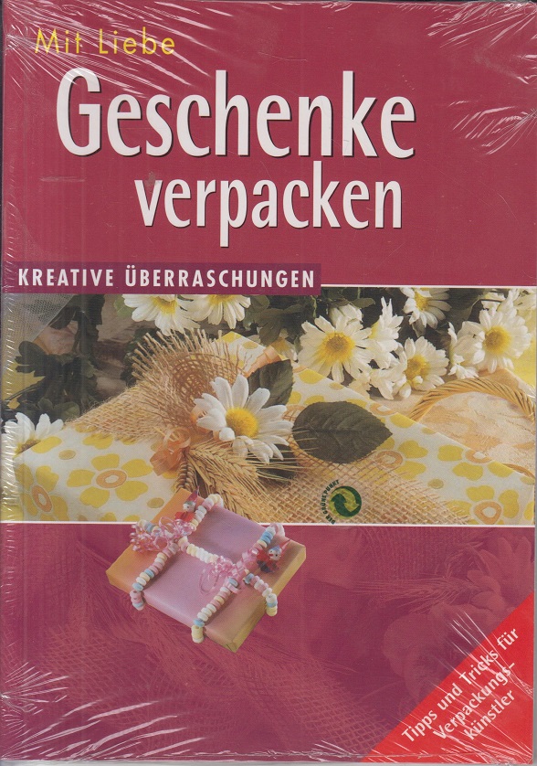 Mit Liebe Geschenke verpacken : kreative Überraschungen Tipps und Tricks für Verpackungskünstler - Unknown.