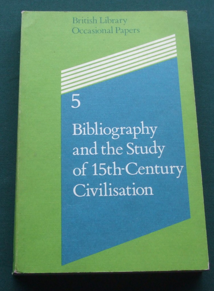 Bibliography and the Study of Fifteenth-century Civilization: Colloquium Papers (British Library Occasional Papers) - Hellinga Lotte & Goldfinch John [ Edited By ]