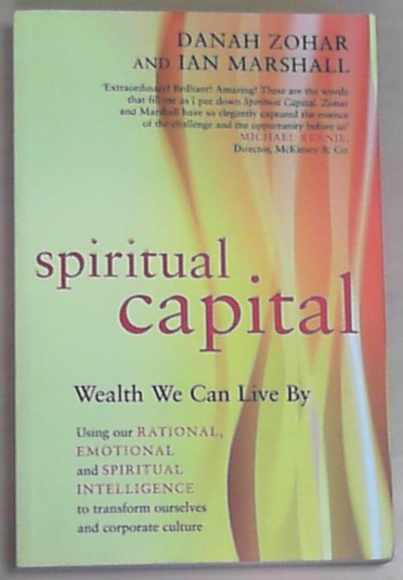 Spiritual Capital Wealth We Can Live By - Zohar, Danah and Ian Marshall