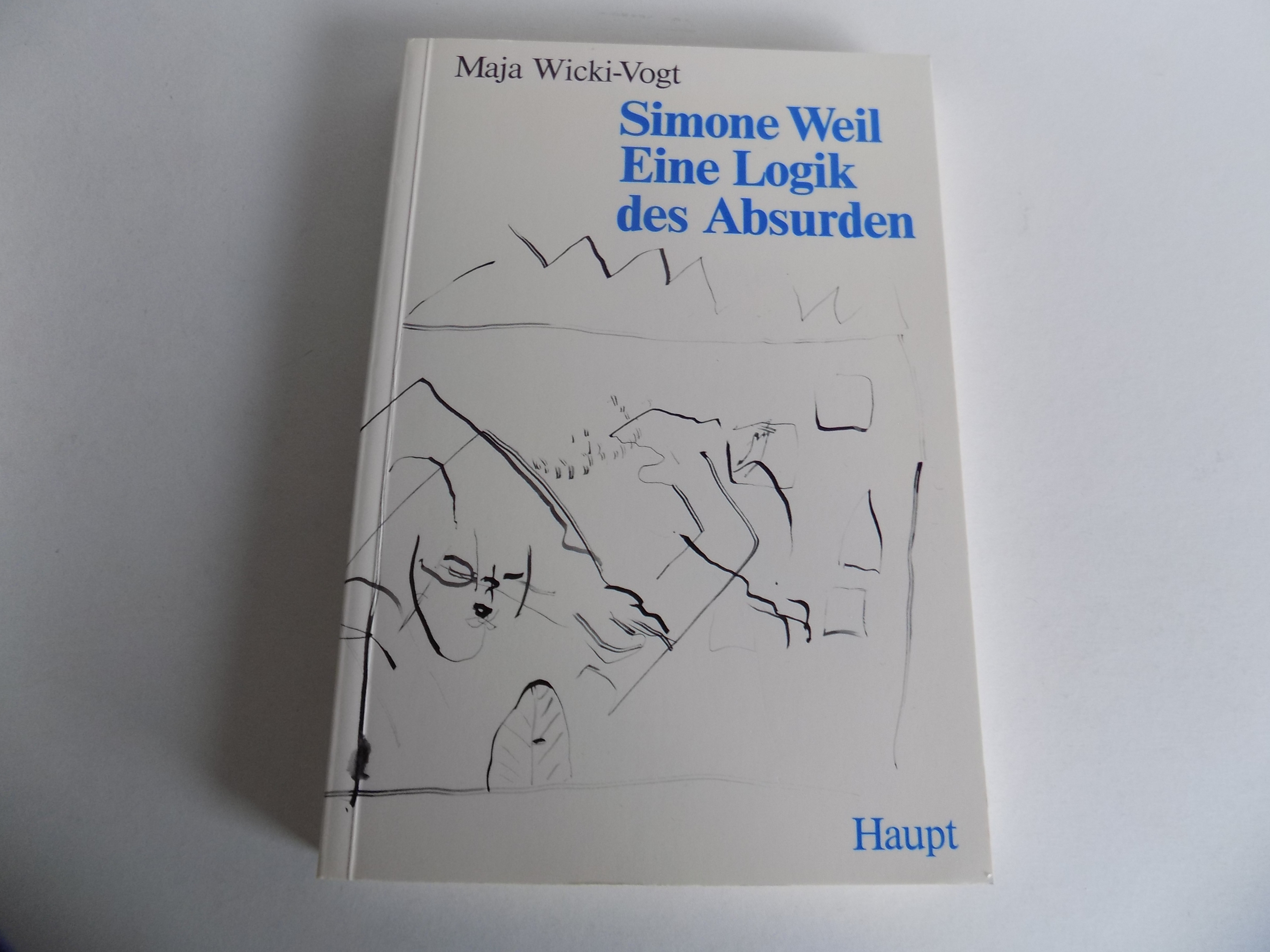 Simone Weil. Eine Logik des Absurden. - Wicki-Vogt, Maja (signiert / inscribed copy)