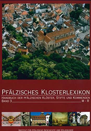 Pfälzisches Klosterlexikon; Teil: Band 3., M-R. Beiträge zur pfälzischen Geschichte ; Bd. 26.3