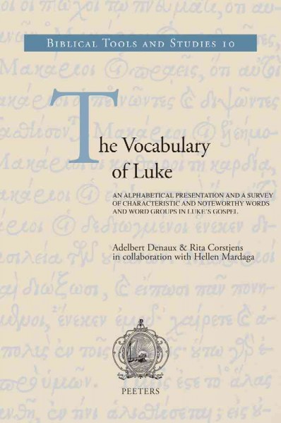 Vocabulary of Luke : An Alphabetical Presentation and a Survey of Characteristic and Noteworthy Words and Word Groups in Luke's Gospel - Denaux, Adelbert; Corstjens, Rita; Mardaga, Hellen (col)