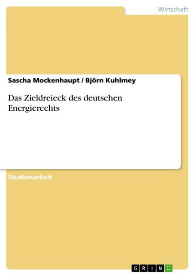 Das Zieldreieck des deutschen Energierechts - Björn Kuhlmey