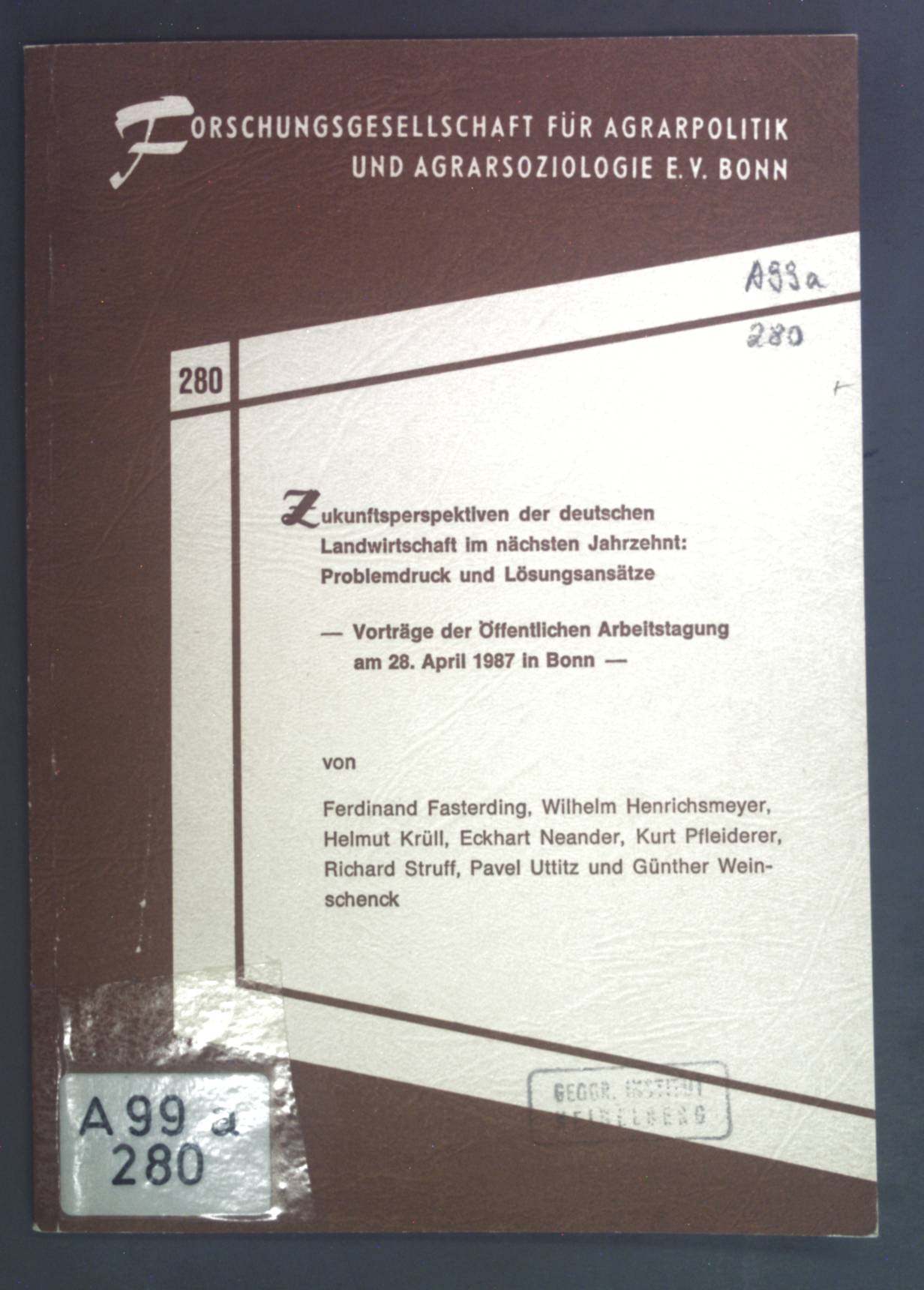 Zukunftsperspektiven der deutschen Landwirtschaft im nächsten Jahrzehnt : Problemdruck u. Lösungsansätze ; Vorträge d. Öffentl. Arbeitstagung am 28.4.1987 in Bonn. Schriftenreihe der Forschungsgesellschaft für Agrarpolitik und Agrarsoziologie ; 280 - Fasterding, Ferdinand