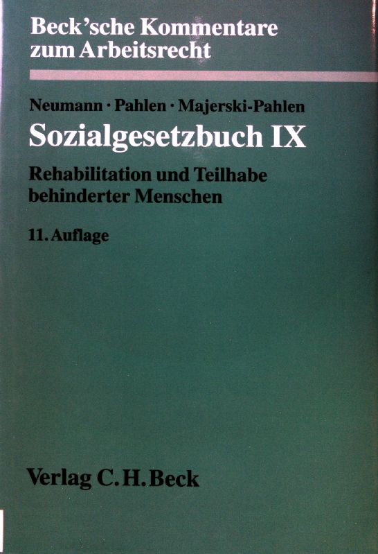 Sozialgesetzbuch IX, Rehabilitation und Teilhabe behinderter Menschen : Kommentar. Beck'sche Kommentare zum Arbeitsrecht ; Bd. 10. - Neumann, Dirk, Ronald Pahlen und Monika Majerski-Pahlen