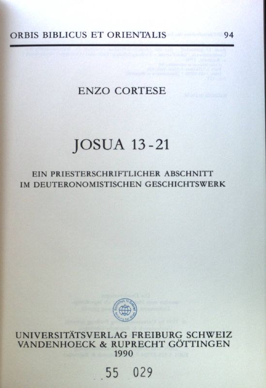 Josua 13 - 21 : ein priesterschriftlicher Abschnitt im deuteronomistischen Geschichtswerk. Orbis biblicus et orientalis ; 94. - Cortese, Enzo