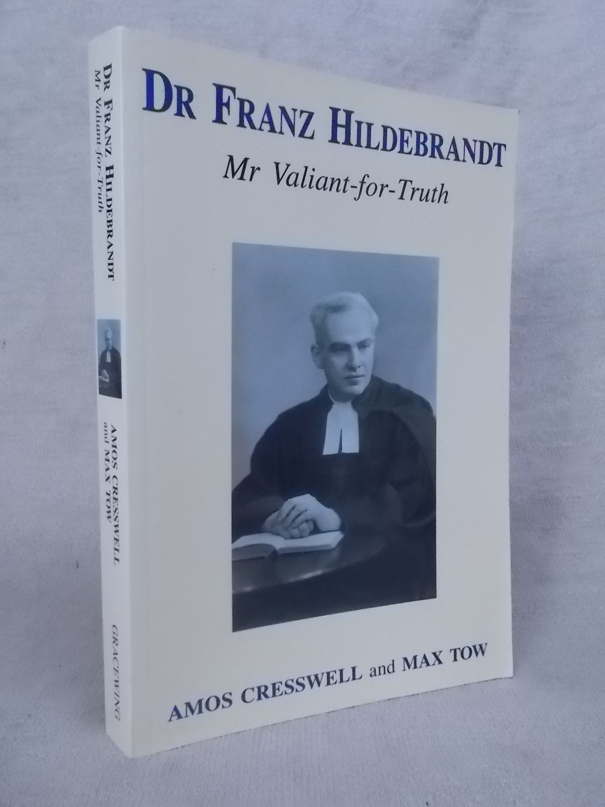 FRANZ HILDEBRANDT: MR VALIANT-FOR-TRUTH by Cresswell, Amos S. | Gage ...