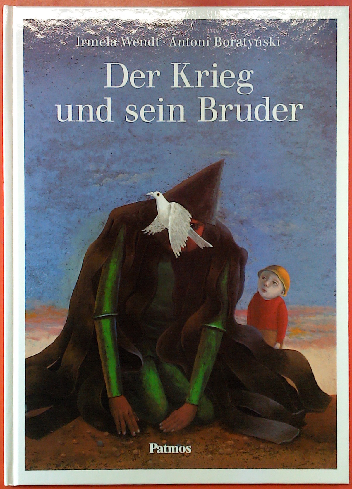 Der Krieg und sein Bruder - Irmela Wendt / Antoni Boratynski