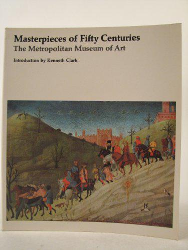 Masterpieces of fifty centuries - The metropolitan museum of art. - CLARK, Kenneth