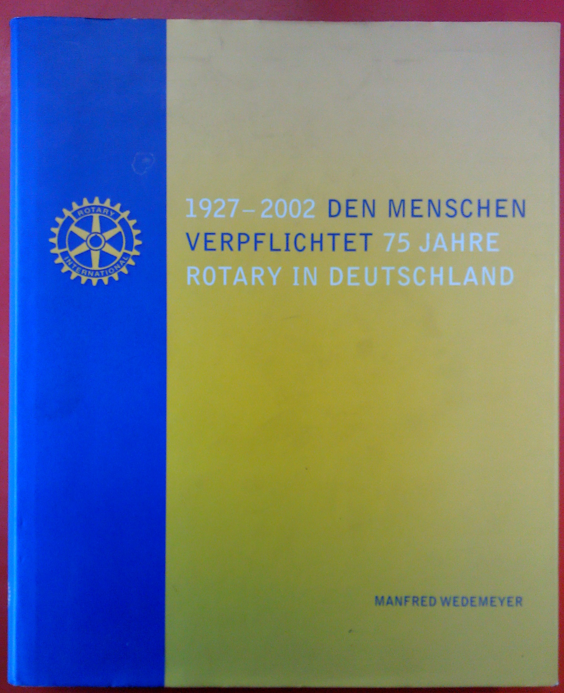 Den Menschen verpflichtet, 75 Jahre Rotary in Deutschland 1927-2002 - Manfred Wedemeyer