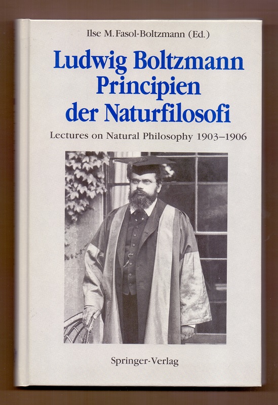 Ludwig Boltzmann Principien der Naturfilosofi: Lectures on Natural Philosophy 1903-1906. - Fasol-Boltzmann, Ilse M.