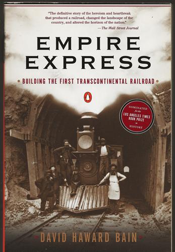Empire Express -- Building the First Transcontinental Railroad - David Haward Bain
