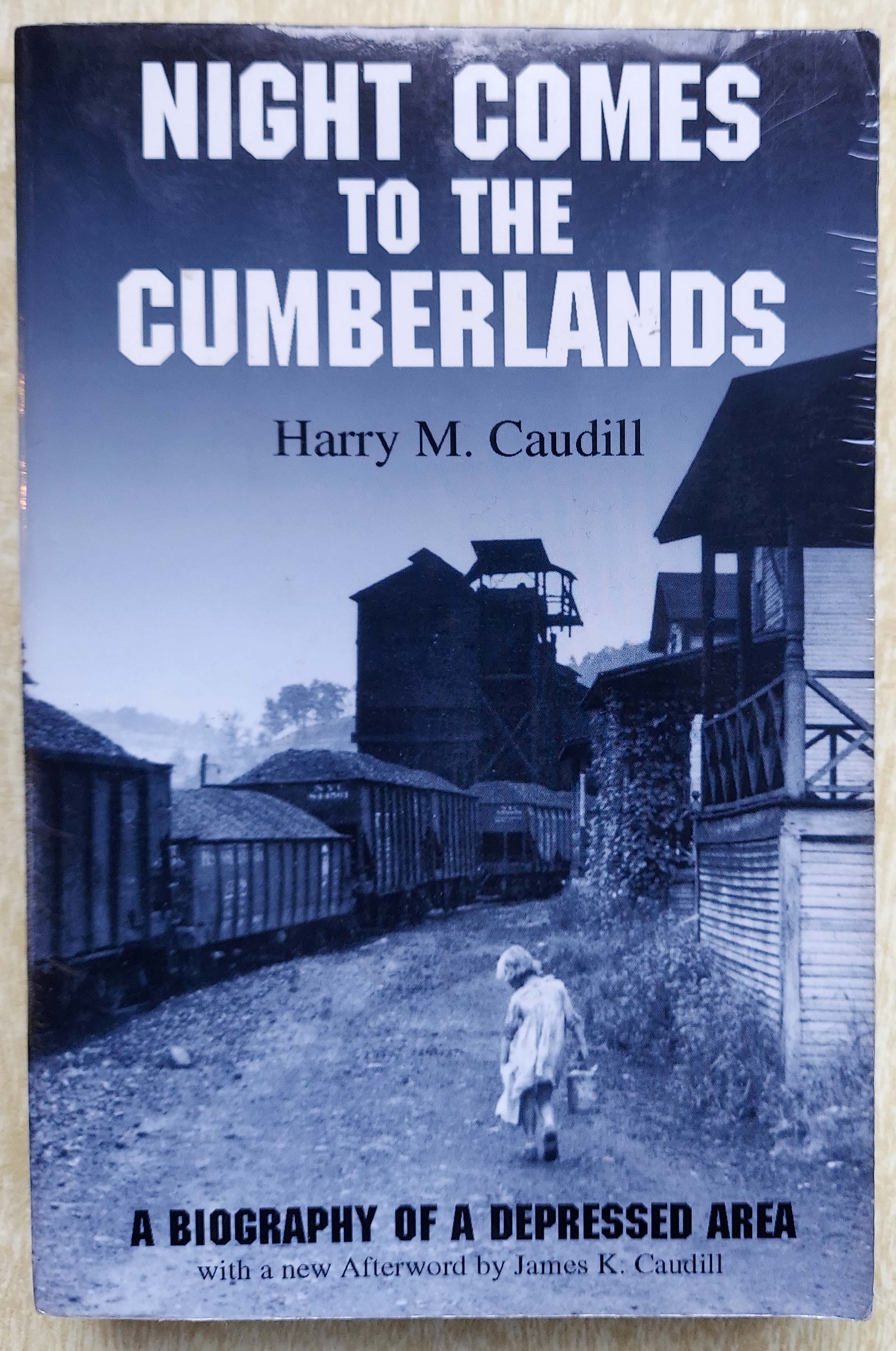 Night Comes to the Cumberlands: A Biography of a Depressed Area - Harry M. Caudill