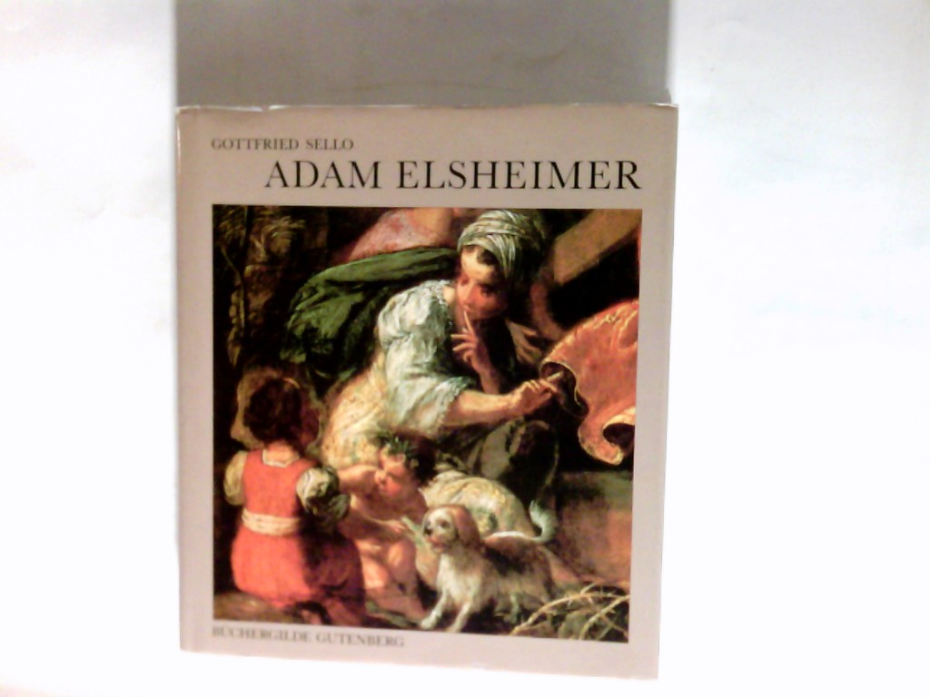 Adam Elsheimer. - Sello, Gottfried und Adam (Illustrator) Elsheimer