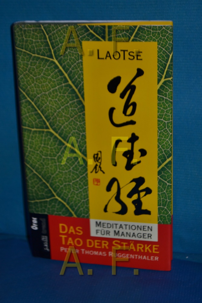 Das Tao der Stärke : [Meditationen für Manager] Lao Tse. Peter Thomas Ruggenthaler / Ein Trend-Profil-Buch bei Orac - Laozi und Peter Thomas Ruggenthaler