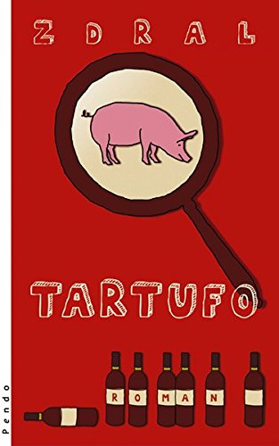 Tartufo : Roman. - Zdral, Wolfgang und Isabel (Einbandgestalter) Thalmann