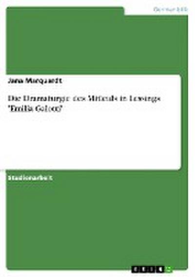 Die Dramaturgie des Mitleids in Lessings 'Emilia Galotti' - Jana Marquardt