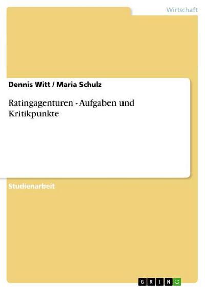 Ratingagenturen - Aufgaben und Kritikpunkte - Maria Schulz