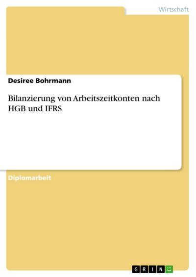 Bilanzierung von Arbeitszeitkonten nach HGB und IFRS - Desiree Bohrmann