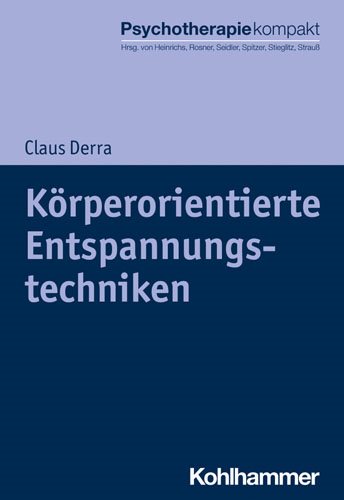 Korperorientierte Entspannungstechniken -Language: german - Derra, Claus; Schilling, Corinna (CON); Freyberger, Harald (CRT)