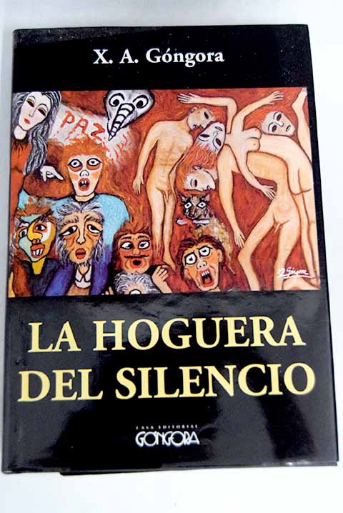 La hoguera del silencio - Góngora, X. A.