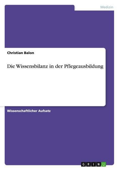 Die Wissensbilanz in der Pflegeausbildung - Christian Balon