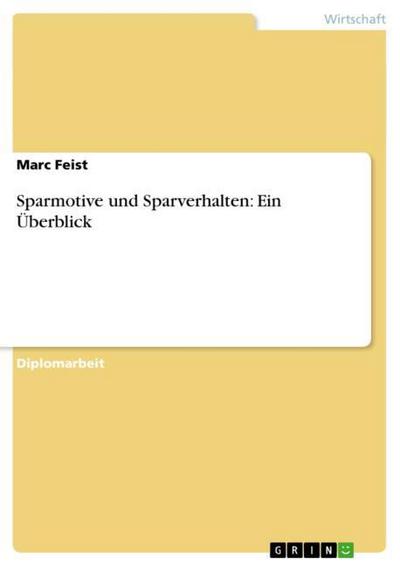 Sparmotive und Sparverhalten: Ein Überblick - Marc Feist