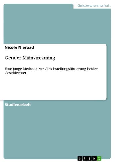 Gender Mainstreaming : Eine junge Methode zur Gleichstellungsförderung beider Geschlechter - Nicole Nieraad