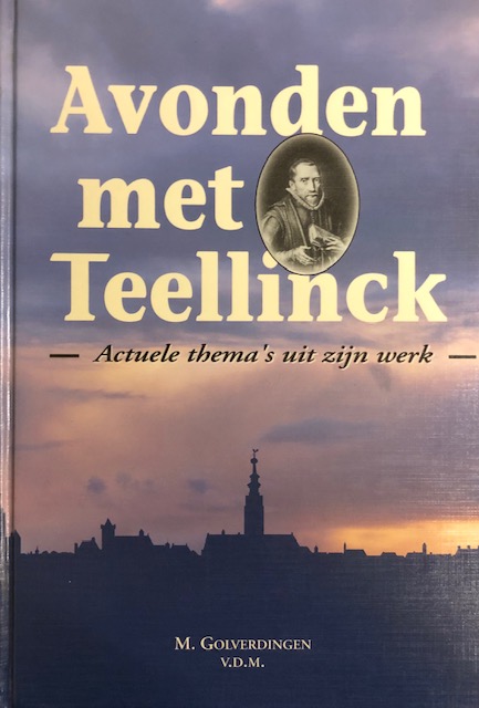Avonden met Teellinck. Actuele thema's uit zijn werk - GOLVERDINGEN, M./TEELLINCK, WILLEM