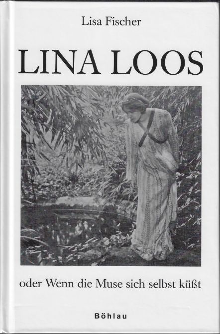 Lina Loos oder Wenn die Muse sich selbst küßt - Lisa Fischer