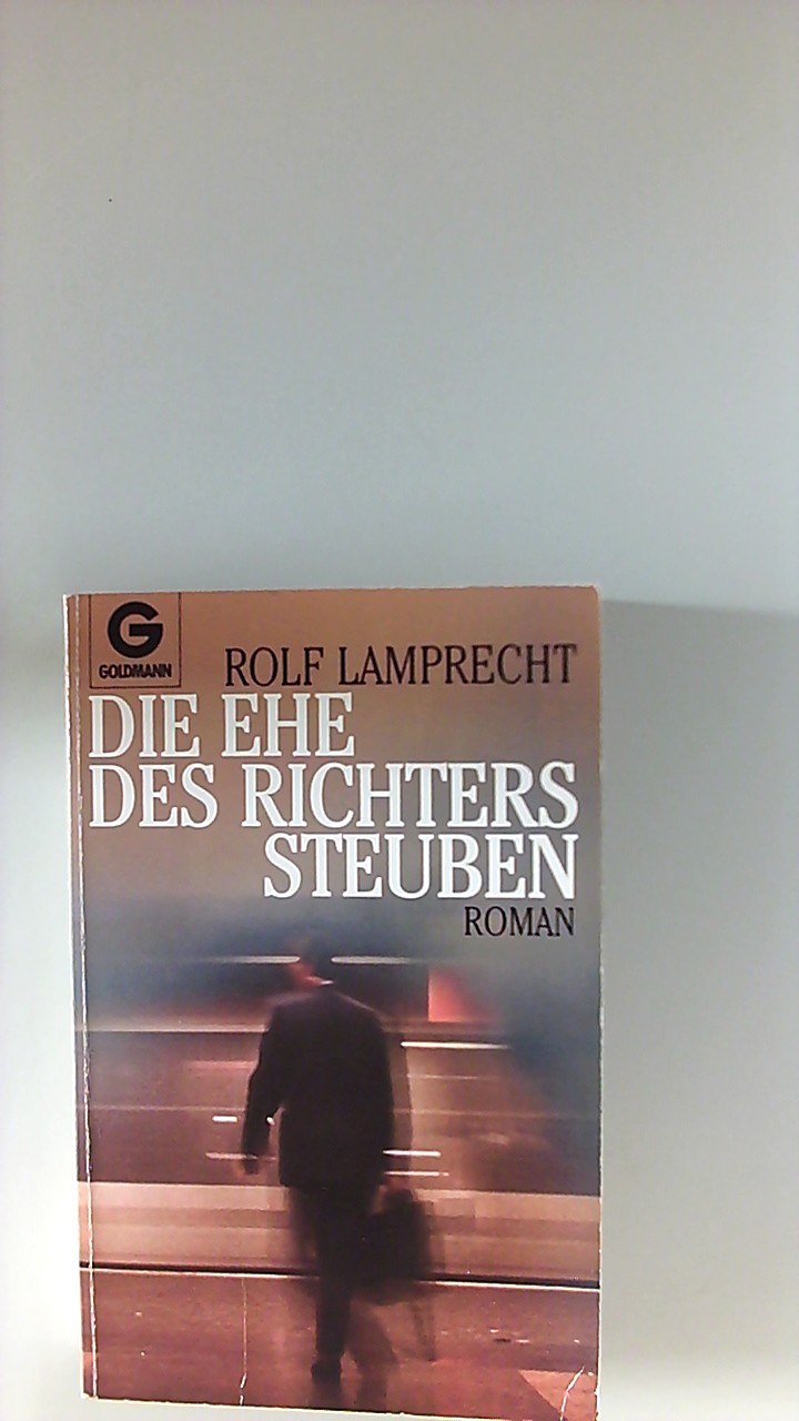 Die Ehe des Richters Steuben : Roman. Goldmann ; 41147 - Lamprecht, Rolf