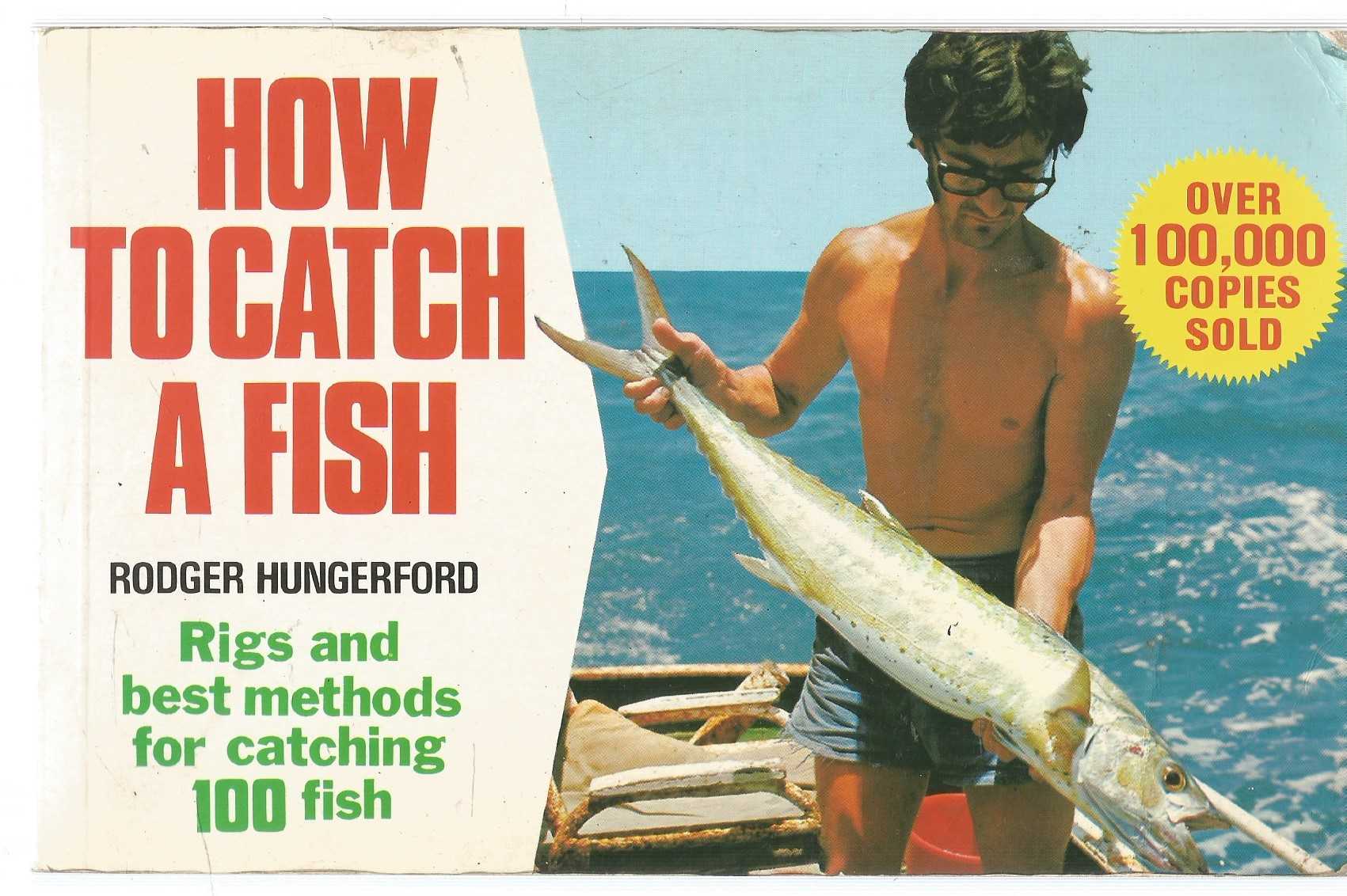 How to Catch a Fish - Rodger Hungerford
