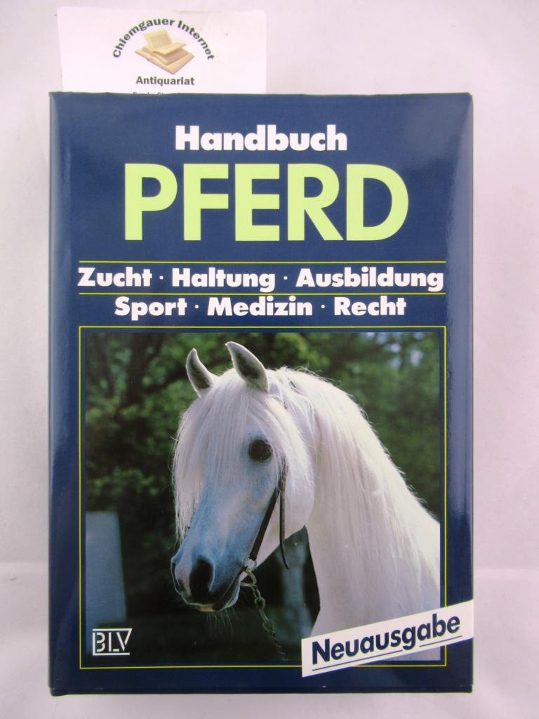 Handbuch Pferd : Zucht, Haltung, Ausbildung, Sport, Medizin, Recht. Mitarbeiter Lutz Alswede, Kurt Albrecht, Peter Bormann(.) Klaus Zeeb. - Thein, Peter (Herausgeber)