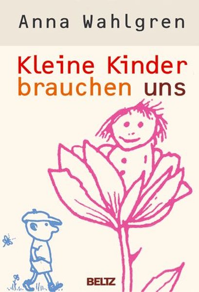 Kleine Kinder brauchen uns - Wahlgren, Anna, Carlsen Bonnier und Lone Rasmussen-Otten