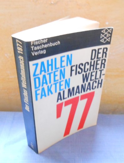 Zahlen, Daten Fakten. Der Fischer-Welt-Almanach ʹ77 - Gustav Fochler-Hauke