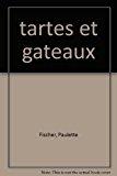 Tartes et gâteaux - Fischer, Paulette