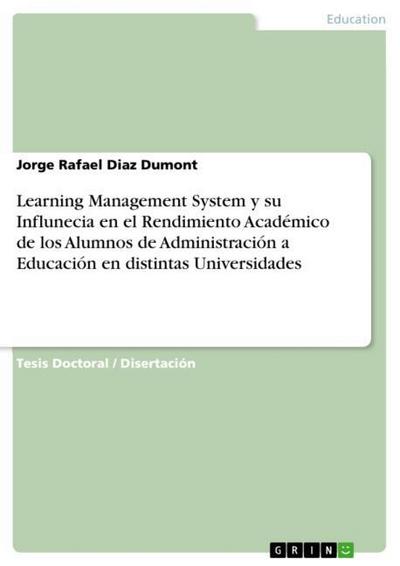 Learning Management System y su Influnecia en el Rendimiento Académico de los Alumnos de Administración a Educación en distintas Universidades - Jorge Rafael Diaz Dumont