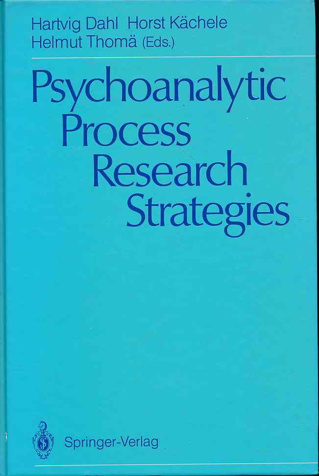 Psychoanalytic process research strategies. - Dahl, Hartvig, Horst Kächele and Helmut Thomä (Eds.)