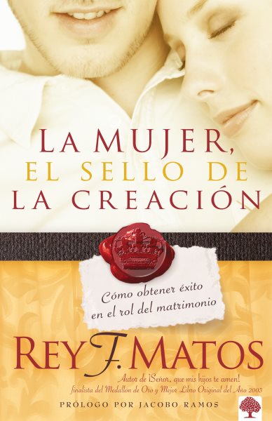 La Mujer, el sello de la creacion / Woman the Seal Of the Creation -Language: spanish - Matos, Rey; Ramos, Jacobo (INT)