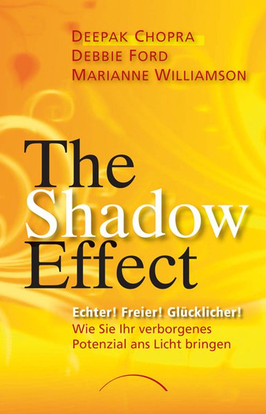 The Shadow Effect: Illuminating the Hidden Power of Your True Self by Chopra, Deepak, Williamson, Marianne, Ford, Debbie (2011) Paperback - Chopra, Deepak Williamson Marianne Ford Debbie