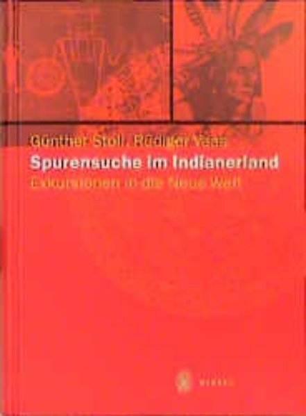 Spurensuche im Indianerland: Exkursionen in die Neue Welt - Stoll, Günther und Rüdiger Vaas