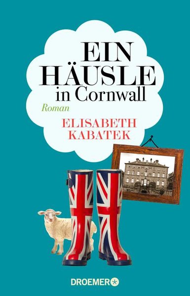 Ein Häusle in Cornwall: Roman - Kabatek, Elisabeth