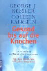 Gesund bis auf die Knochen. So verhindern und lindern Sie Osteoporose - Kessler, George J.