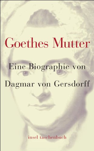 Goethes Mutter: Eine Biographie (insel taschenbuch) - Gersdorff, Dagmar von