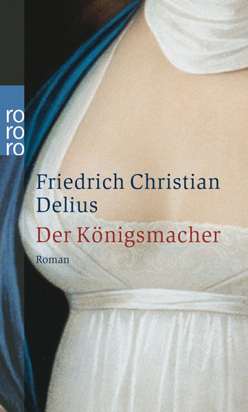 Der Königsmacher - Delius, Friedrich Christian
