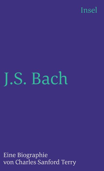 Johann Sebastian Bach: Eine Biographie (insel taschenbuch) - Terry, Charles Sanford